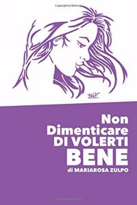 Non Dimenticare DI VOLERTI BENE