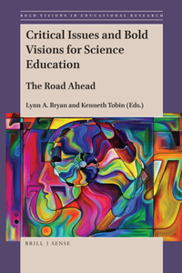 Critical Issues and Bold Visions for Science Education