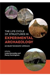 Life Cycle of Structures in Experimental Archaeology