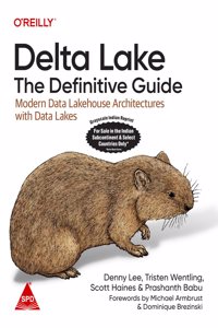 Delta Lake: The Definitive Guide - Modern Data Lakehouse Architectures with Data Lakes (Grayscale Indian Edition)
