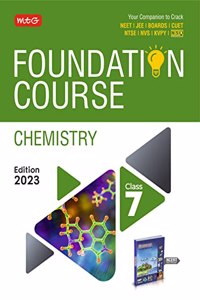 MTG Foundation Course Class 7 Chemistry Book - Your Companion to Crack NTSE-NVS-KVPY-BOARDS-IIT JEE-NEET-NSO Olympiad, Based on Latest Pattern-2023 MTG Editorial Board