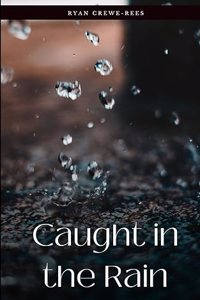 Caught in the Rain