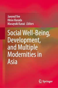 Social Well-Being, Development, and Multiple Modernities in Asia