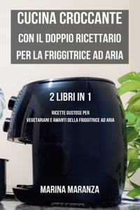 Cucina Croccante con il Doppio Ricettario per la Friggitrice ad Aria