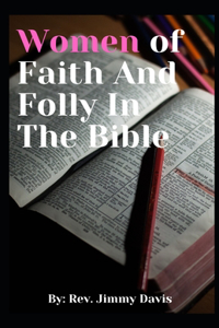 Women of Faith And Folly In The Bible