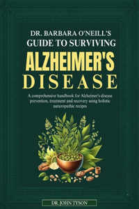 Dr. Barbara O'Neill's Guide to Surviving Alzheimer's Disease