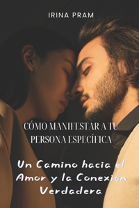 Cómo manifestar a tu persona específica