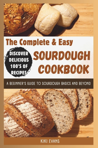 Complete and Easy Sourdough Cookbook