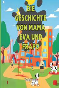 Die Geschichte von Mama Eva und Frapo