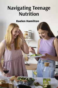 Navigating Teenage Nutrition
