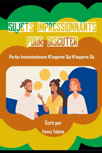Sujets Impressionnants Pour Discuter