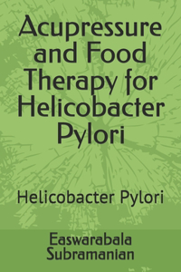 Acupressure and Food Therapy for Helicobacter Pylori