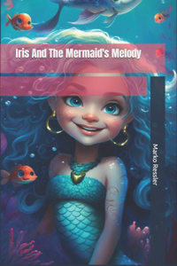 Iris And The Mermaid's Melody