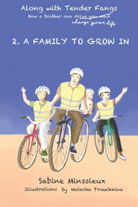 2. A family to grow in