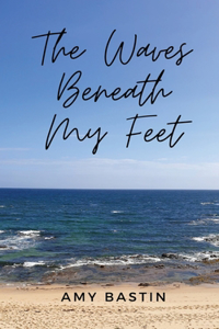 The Waves Beneath My Feet