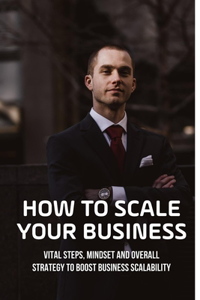 How To Scale Your Business