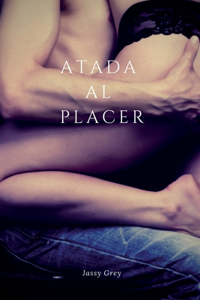Atada al Placer.