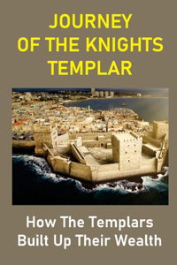 Journey Of The Knights Templar