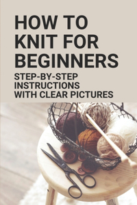 How To Knit For Beginners