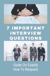 7 Important Interview Questions