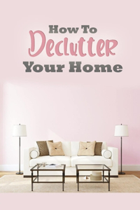 How To Declutter Your Home