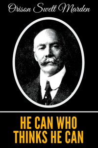 He Can Who Thinks He Can