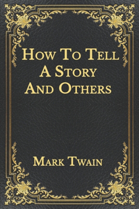 How To Tell A Story And Others