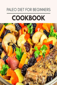 Paleo Diet For Beginners Cookbook