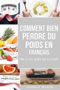 Comment bien perdre du poids En français/ How to lose weight well In French