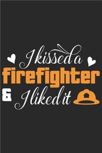 I kissed a firefighter i liked it