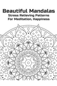 Beautiful Mandalas Stress Relieving Patterns For Meditation, Happiness