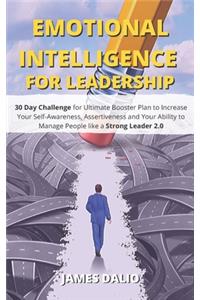 Emotional Intelligence for Leadership: 30 Day Challenge for Ultimate Booster Plan to Increase Your Self-Awareness, Assertiveness and Your Ability to Manage People like a Strong Leader 2.0