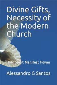 Divine Gifts, Necessity of the Modern Church: Holy Spirit Manifest Power