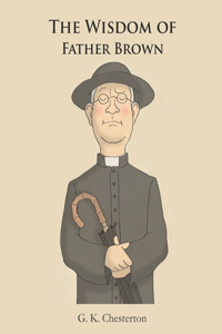 The Wisdom of Father Brown (Annotated)