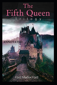 The Fifth Queen (The Fifth Queen Trilogy #1) Annotated