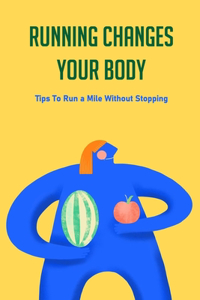 Running Changes Your Body