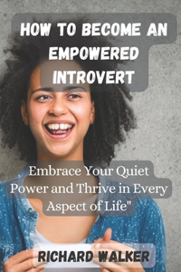 How to Become an Empowered Introvert