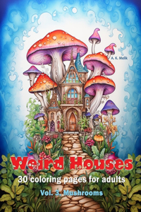 Weird Houses, vol. 3, Mushrooms