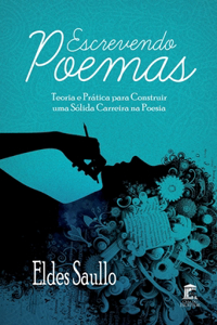 Escrevendo Poemas: Teoria e Prática para Construir uma Sólida Carreira na Poesia