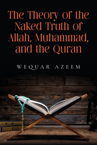 Theory of the Naked Truth of Allah, Muhammad, and the Quran