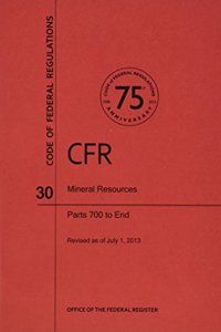Code of Federal Regulations, Title 30, Mineral Resources, PT. 700-End, Revised as of July 1, 2013