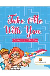 Take Me With You