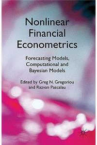 Nonlinear Financial Econometrics: Forecasting Models, Computational and Bayesian Models