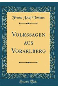 Volkssagen aus Vorarlberg (Classic Reprint)