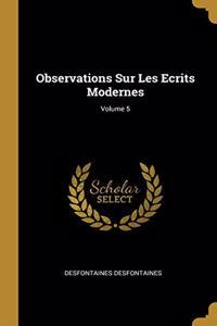 Observations Sur Les Ecrits Modernes; Volume 5