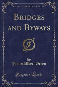 Bridges and Byways (Classic Reprint)