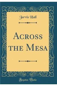 Across the Mesa (Classic Reprint)