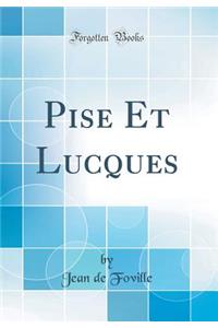 Pise Et Lucques (Classic Reprint)
