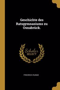 Geschichte des Ratsgymnasiums zu Osnabrück.