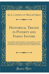 Historical Trends in Poverty and Family Income: Hearing Before the Subcommittee on Human Resources of the Committee on Ways and Means, House of Representatives, One Hundred Third Congress, First Session, October 26, 1993 (Classic Reprint)